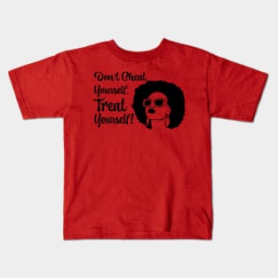 Don't Cheat Yourself, Treat Yourself! Kids T-Shirt